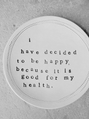 I decided to be happy beacuse its goof for my health quote photo frame
